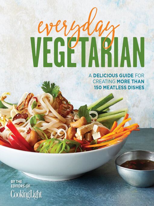 Title details for Everyday Vegetarian by Editors of Cooking Light - Available